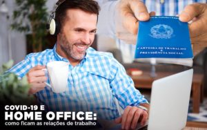 Covid 19 E Home Office: Como Ficam As Relações De Trabalho - Persistere