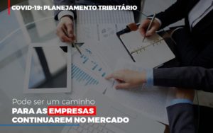 Covid 19 Planejamento Tributario Pode Ser Um Caminho Para Empresas Continuarem No Mercado Contabilidade No Itaim Paulista Sp | Abcon Contabilidade - Persistere