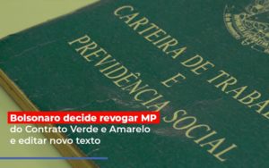 Bolsonaro Decide Revogar Mp Do Contrato Verde E Amarelo E Editar Novo Texto - Persistere