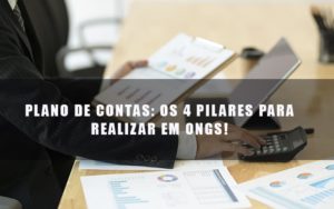 Plano De Contas Os 4 Pilares Para Realizar Em Ongs Contabilidade No Itaim Paulista Sp | Abcon Contabilidade - Persistere