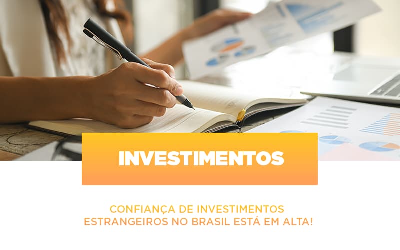 Confianca De Investimentos Estrangeiros No Brasil Esta Em Alta - Persistere